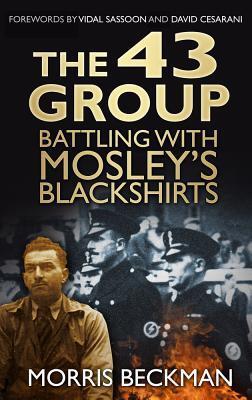 Cover: 9780752499420 | The 43 Group | Battling with Mosley's Blackshirts | Morris Beckman