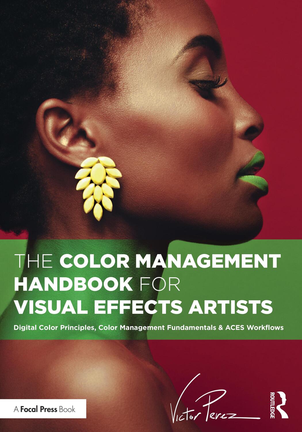 Cover: 9781032383613 | The Color Management Handbook for Visual Effects Artists | Perez