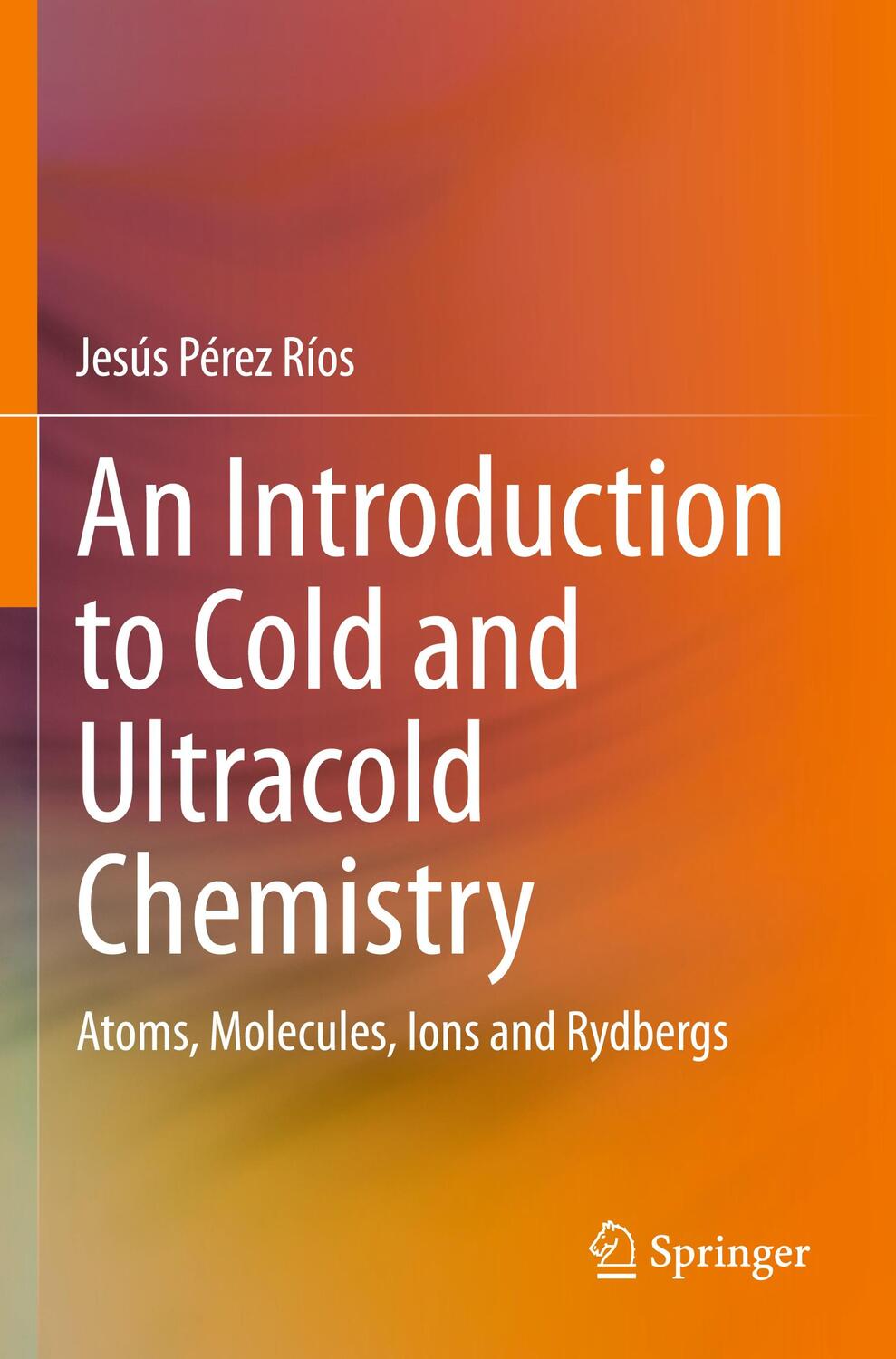 Cover: 9783030559380 | An Introduction to Cold and Ultracold Chemistry | Jesús Pérez Ríos