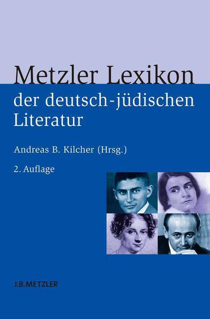 Cover: 9783476024572 | Metzler Lexikon der deutsch-jüdischen Literatur | Andreas B. Kilcher