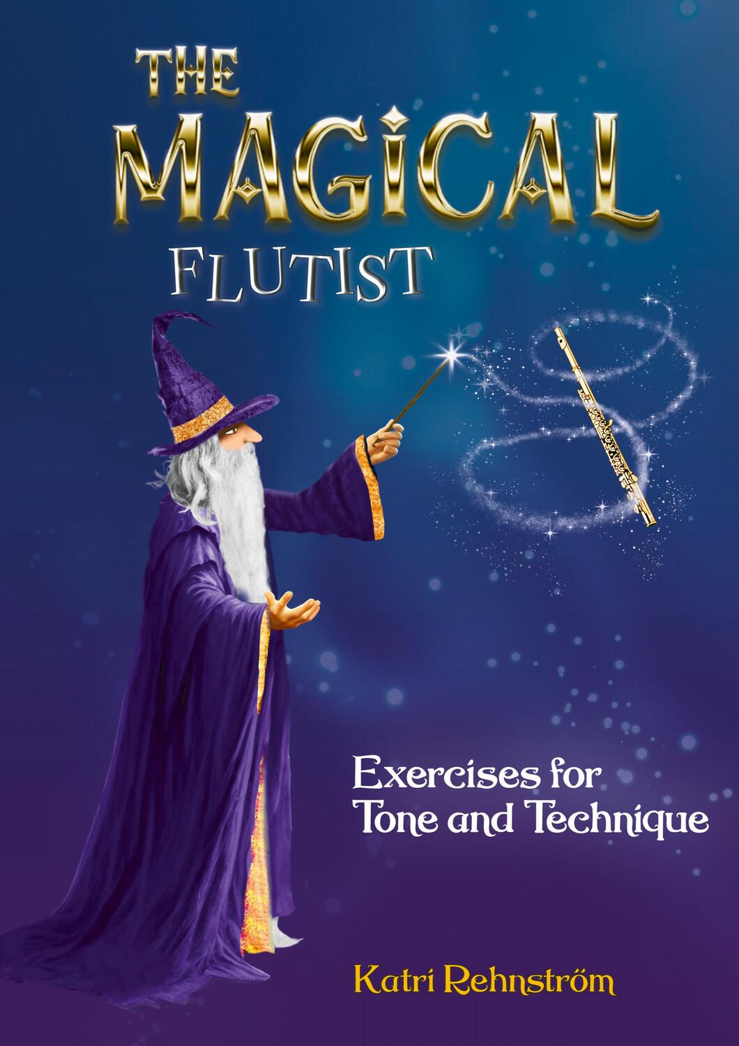 Cover: 9789528071273 | The Magical Flutist | Exercises for Tone and Technique | Rehnström