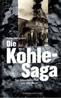Cover: 9783455500301 | Die Kohle-Saga | Der Tatsachenroman aus dem Revier | Rafael Seligmann
