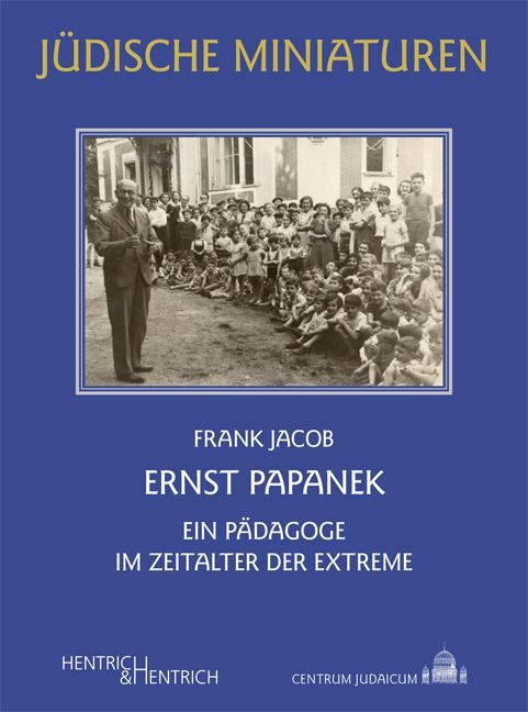 Cover: 9783955655341 | Ernst Papanek | Ein Pädagoge im Zeitalter der Extreme | Frank Jacob