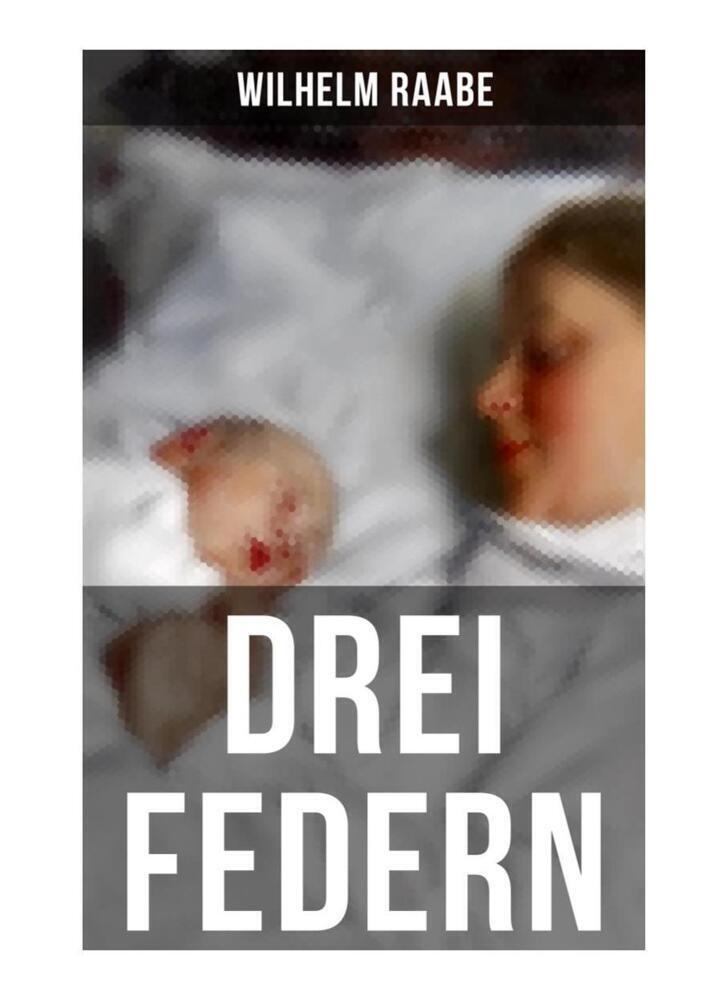 Cover: 9788027251940 | Drei Federn | Wilhelm Raabe | Taschenbuch | 2019 | Musaicum Books