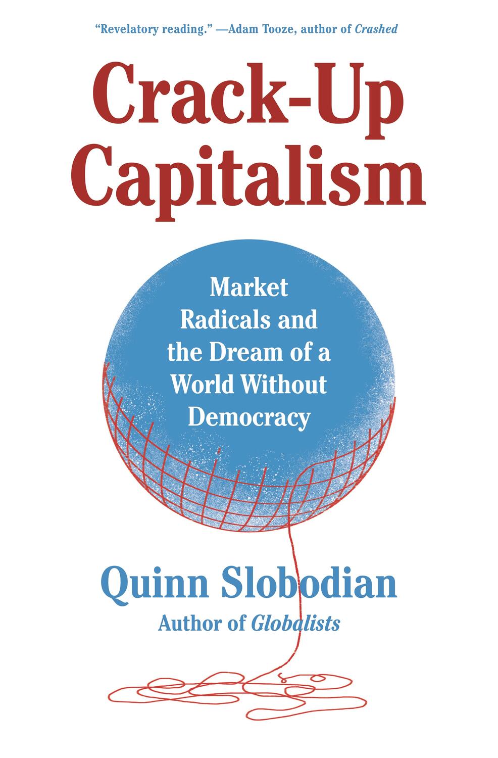 Cover: 9781250753892 | Crack-Up Capitalism: Market Radicals and the Dream of a World...