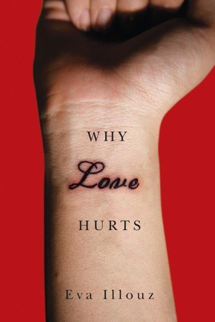 Cover: 9780745671079 | Why Love Hurts | A Sociological Explanation | Eva Illouz | Taschenbuch