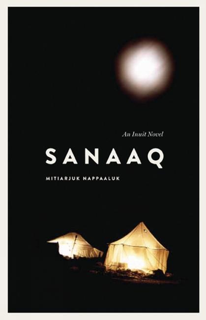 Cover: 9780887557484 | Sanaaq | An Inuit Novel | Mitiarjuk Nappaaluk | Taschenbuch | Englisch
