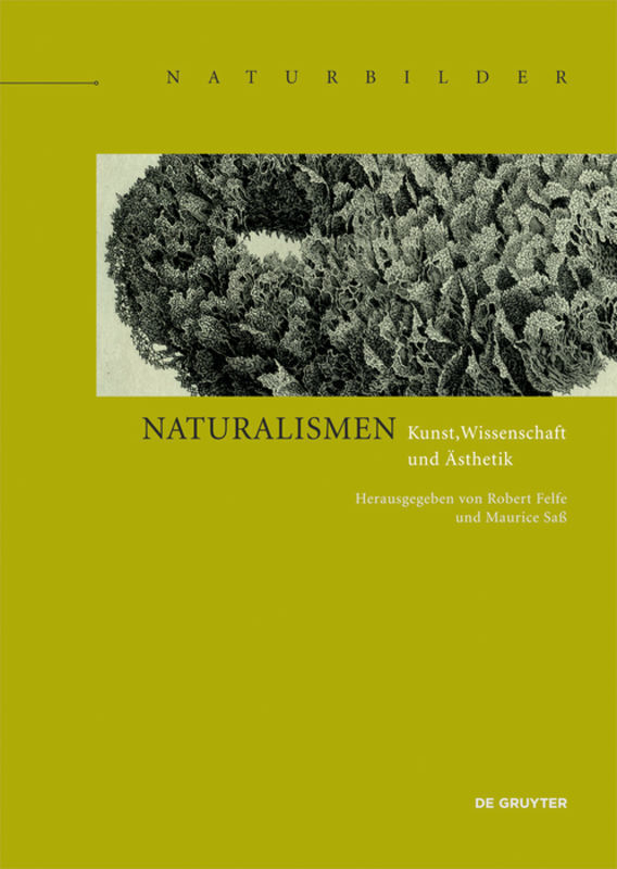 Cover: 9783110591392 | Naturalismen | Kunst, Wissenschaft und Ästhetik | Robert Felfe (u. a.)
