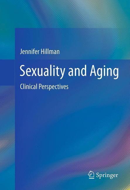 Cover: 9781493900756 | Sexuality and Aging | Clinical Perspectives | Jennifer Hillman | Buch