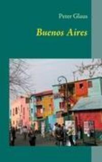 Cover: 9783842367388 | Buenos Aires | Reiseführer | Peter Glaus | Taschenbuch | Paperback