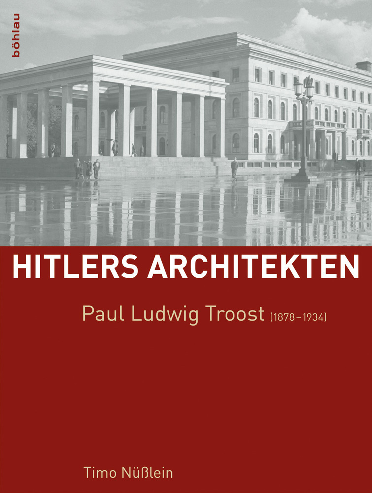 Cover: 9783205788652 | Paul Ludwig Troost (1878-1934) | Timo Nüßlein | Buch | 324 S. | 2012