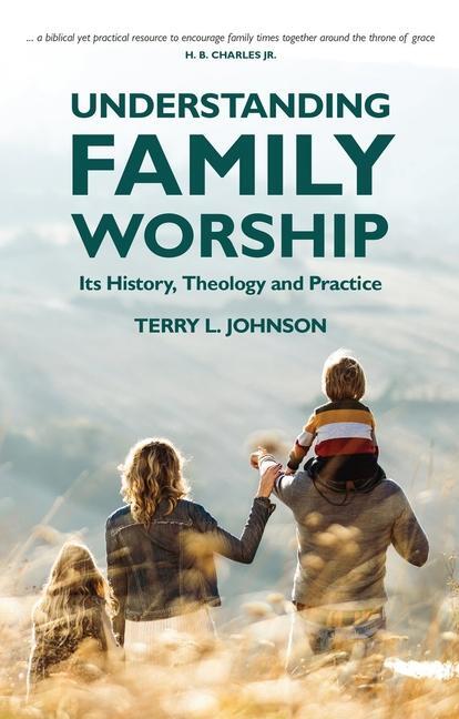 Cover: 9781527107885 | Understanding Family Worship | Its History, Theology and Practice