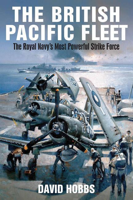 Cover: 9781526702838 | The British Pacific Fleet: The Royal Navy's Most Powerful Strike Force