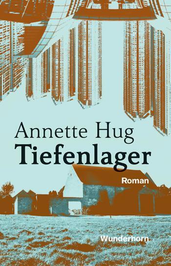 Cover: 9783884236499 | Tiefenlager | Roman | Annette Hug | Buch | 220 S. | Deutsch | 2021