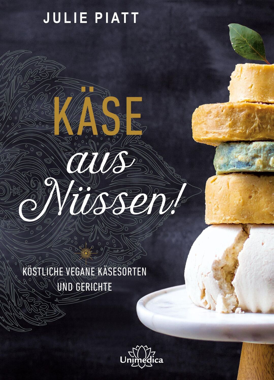 Cover: 9783962570453 | Käse aus Nüssen! | Köstliche vegane Käsesorten und Gerichte | Piatt