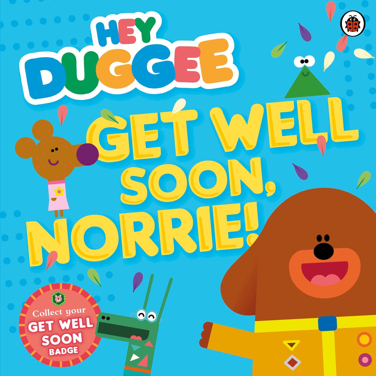Cover: 9780241203149 | Hey Duggee: Get Well Soon, Norrie! | Hey Duggee | Taschenbuch | 2015