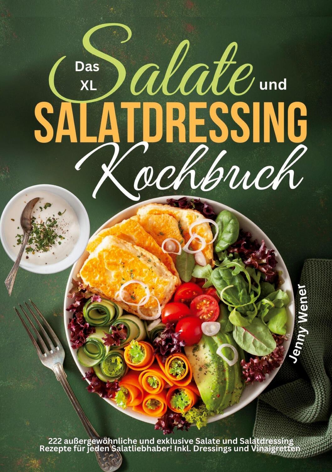 Cover: 9783989354555 | Das XL Salate und Salatdressing Kochbuch | Jenny Wener (u. a.) | Buch