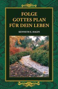 Cover: 9783909260409 | Folge Gottes Plan für dein Leben | Kenneth E.-Roth Hagin | Buch