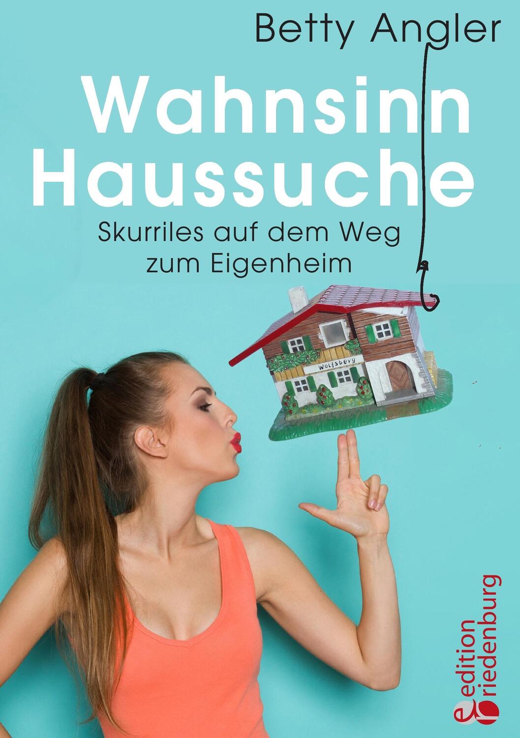 Cover: 9783903085619 | Wahnsinn Haussuche | Skurriles auf dem Weg zum Eigenheim | Angler