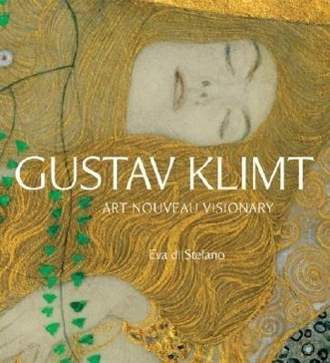 Cover: 9781402759208 | Gustav Klimt | Art Nouveau Visionary | Eva di Stefano | Taschenbuch