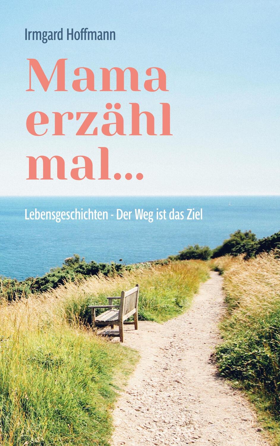 Cover: 9783756286928 | Mama erzähl mal... | Lebensgeschichten - Der Weg ist das Ziel | Buch