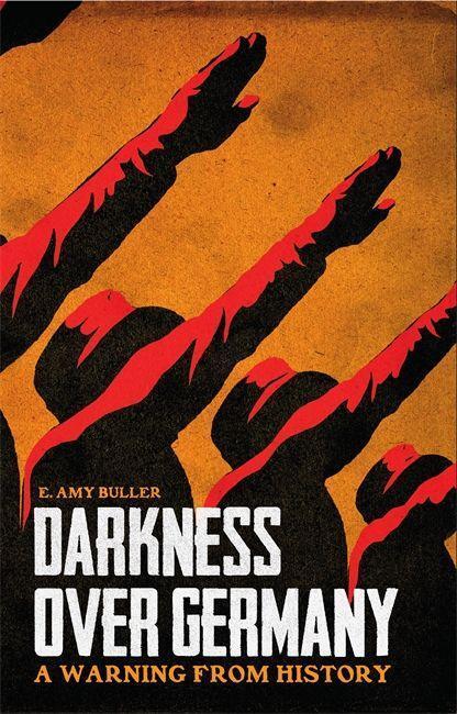 Cover: 9781911350194 | Darkness Over Germany | A Warning From History | E. Amy Buller | Buch
