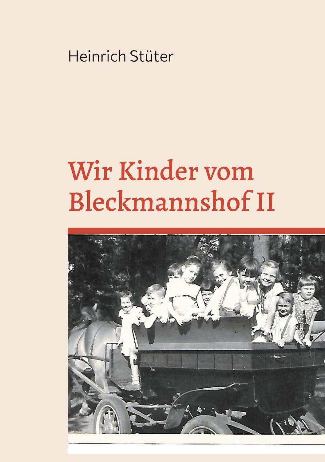 Cover: 9783755738329 | Wir Kinder vom Bleckmannshof II | Heinrich Stüter | Taschenbuch