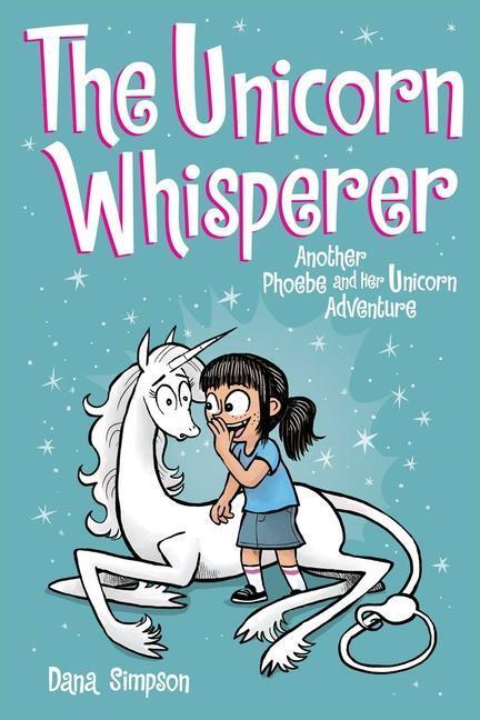 Cover: 9781524851965 | The Unicorn Whisperer: Another Phoebe and Her Unicorn Adventure...