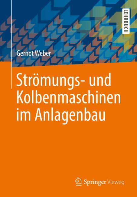 Cover: 9783658241117 | Strömungs- und Kolbenmaschinen im Anlagenbau | Gernot Weber | Buch