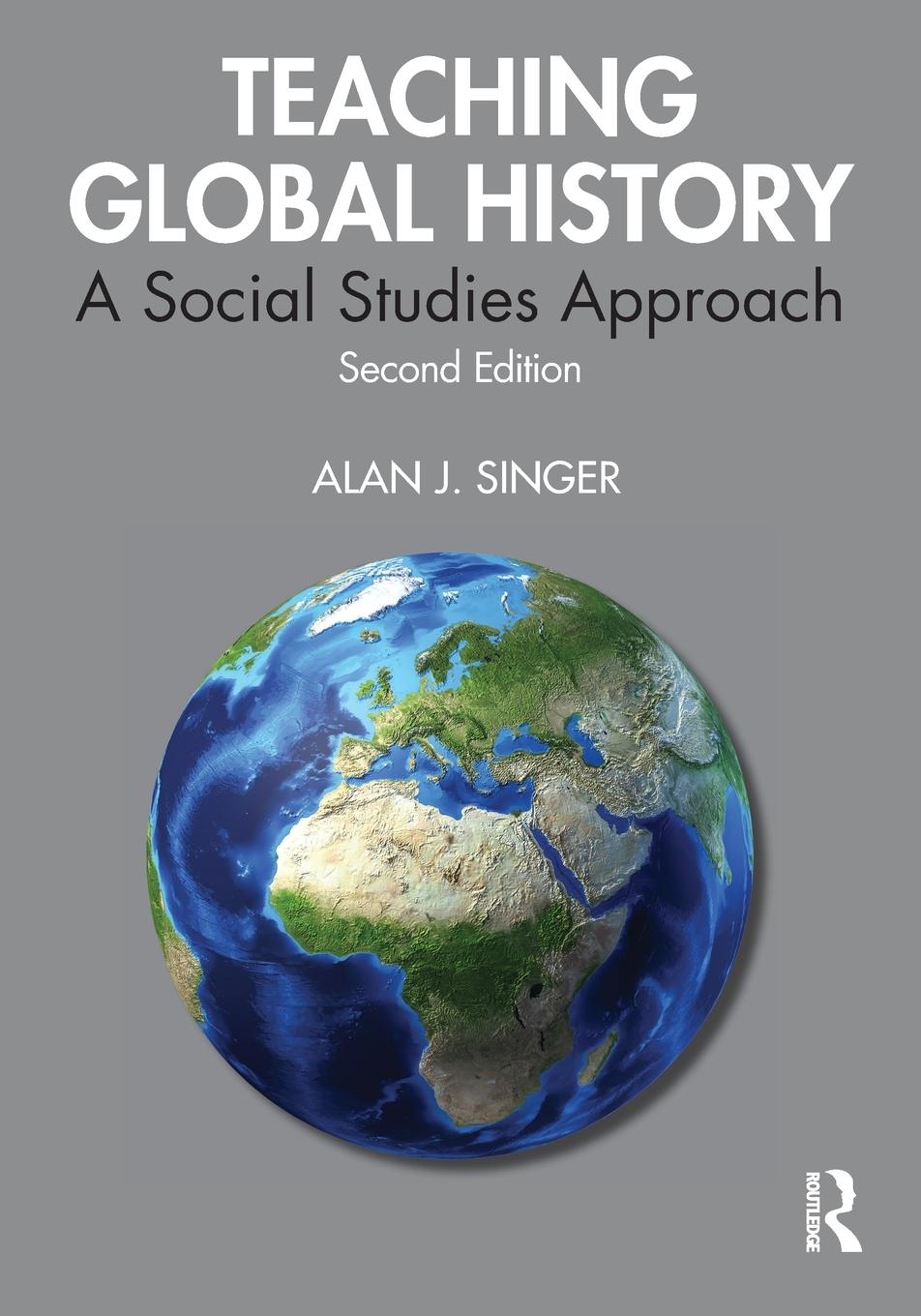 Cover: 9780367024697 | Teaching Global History | A Social Studies Approach | Alan J. Singer