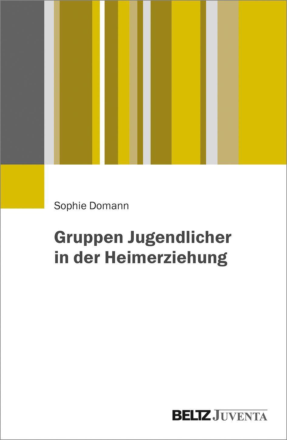 Cover: 9783779962021 | Gruppen Jugendlicher in der Heimerziehung | Sophie Domann | Buch