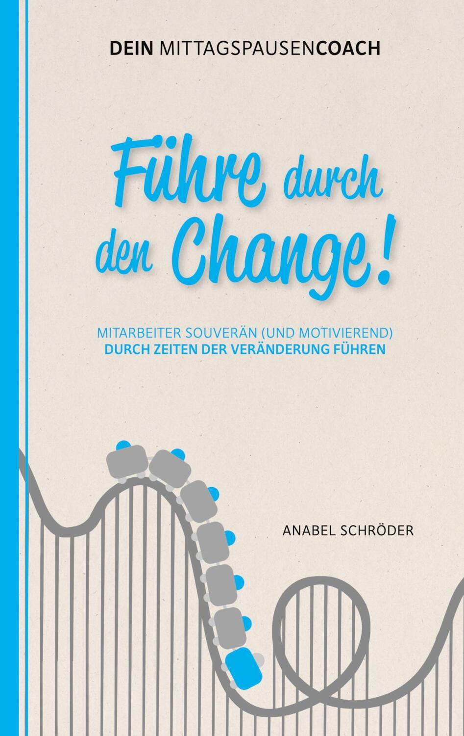 Cover: 9783751924122 | Führe durch den Change! | Anabel Schröder | Taschenbuch