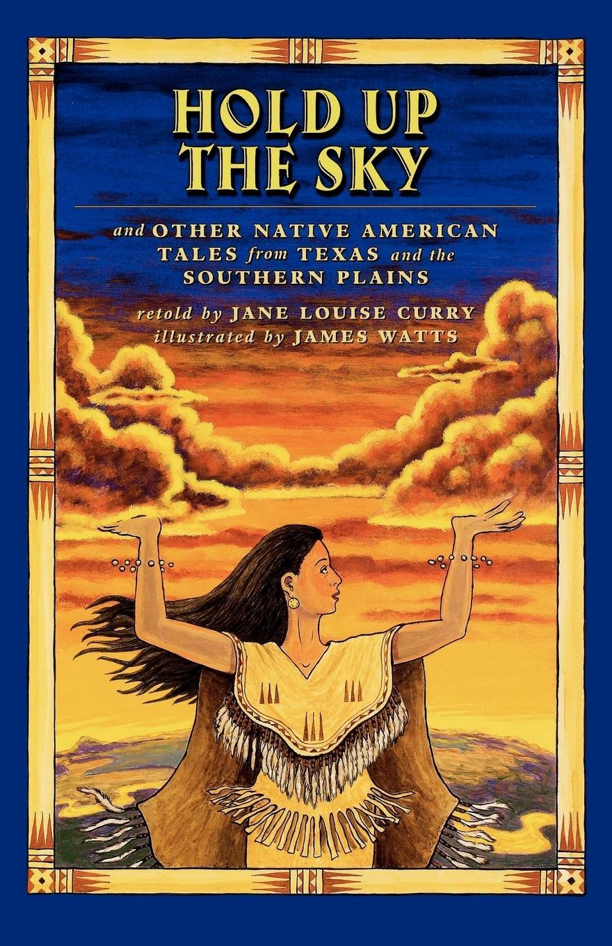Cover: 9781442421554 | Hold Up the Sky | And Other Native American Tales from Texas and the