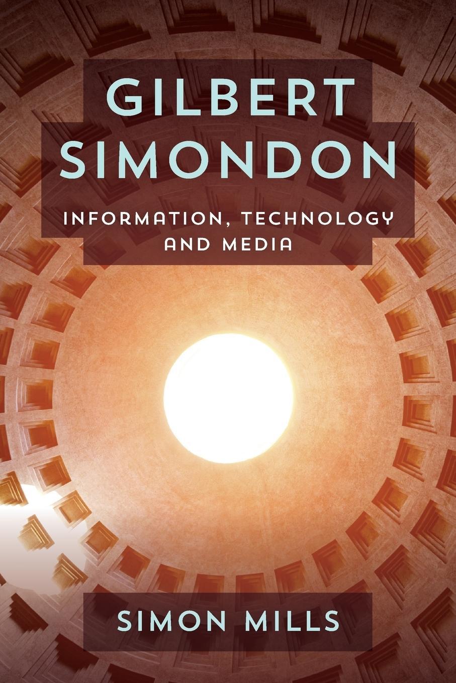 Cover: 9781783481491 | Gilbert Simondon | Information, Technology and Media | Simon Mills