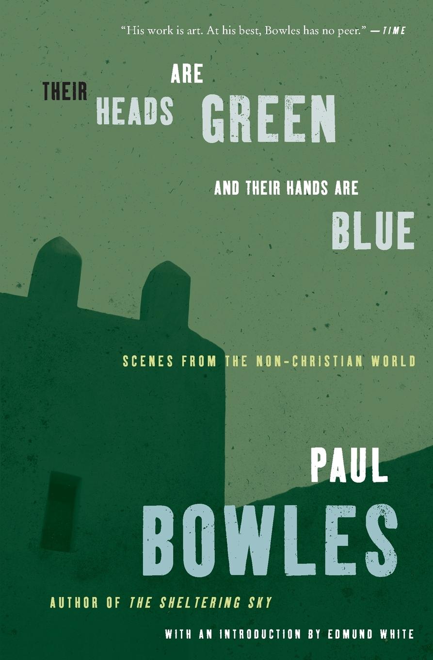 Cover: 9780061137372 | Their Heads Are Green and Their Hands Are Blue | Paul Bowles | Buch