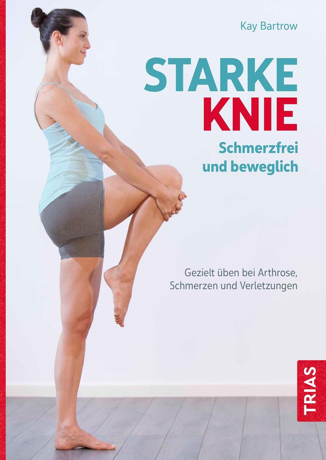 Cover: 9783432115214 | Starke Knie - Schmerzfrei und beweglich | Kay Bartrow | Taschenbuch