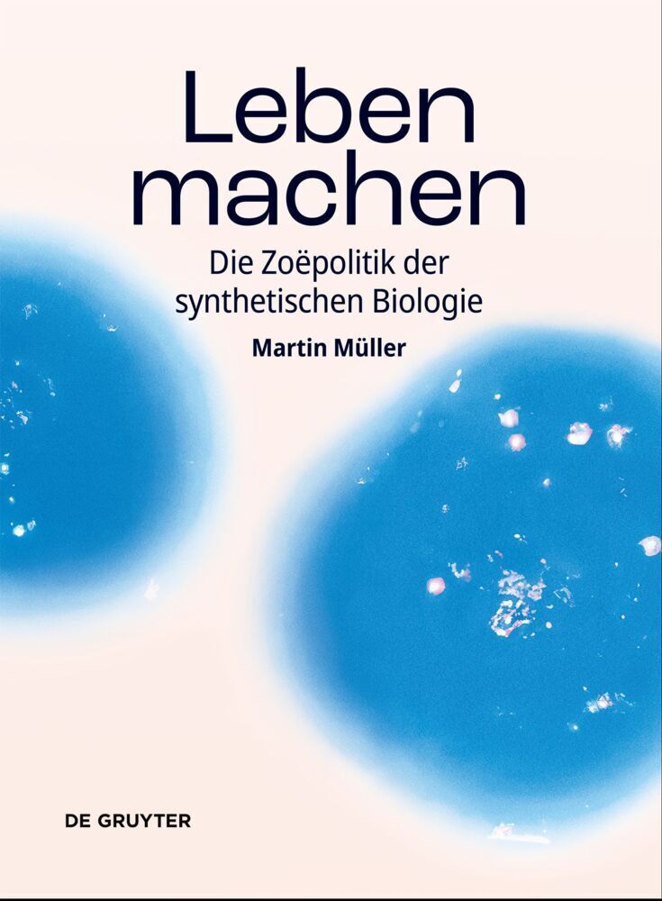 Cover: 9783111003979 | Leben machen | Die Zoëpolitik der synthetischen Biologie | Müller