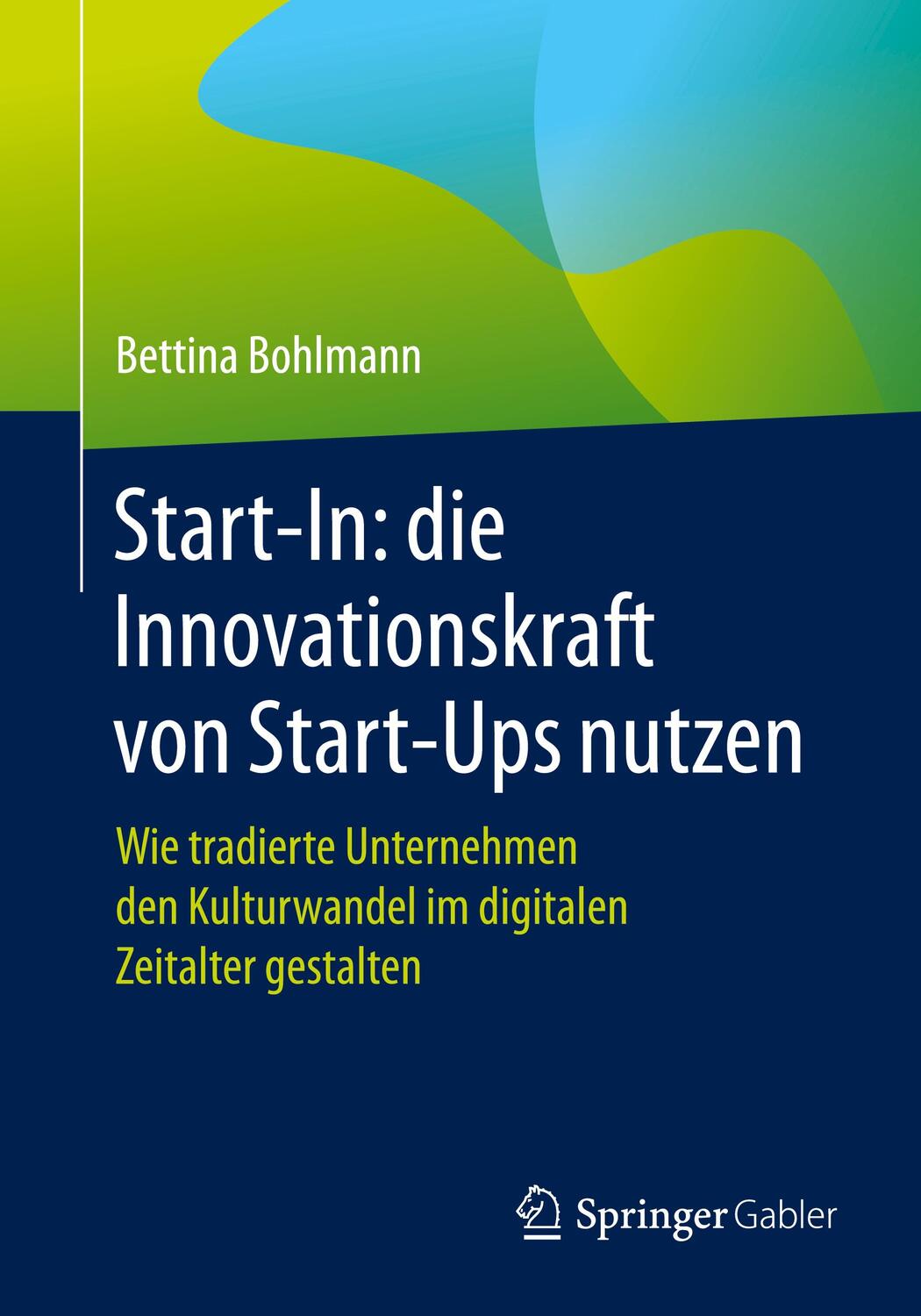 Cover: 9783662625804 | Start-In: die Innovationskraft von Start-Ups nutzen | Bettina Bohlmann