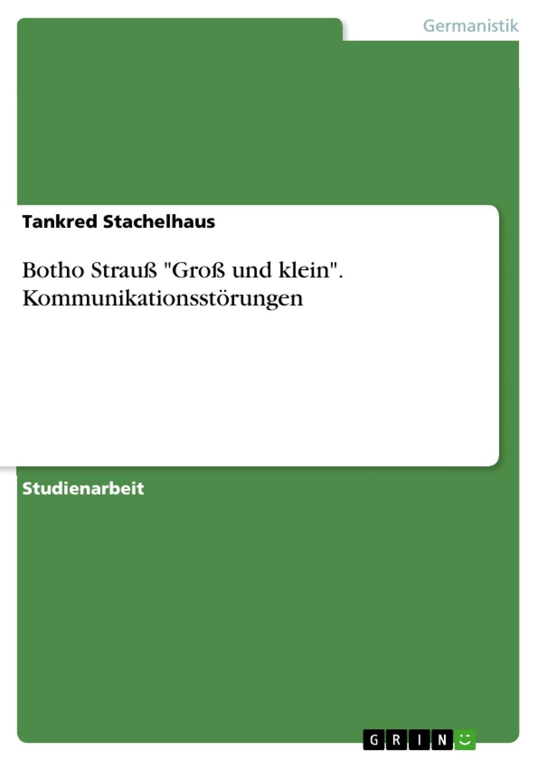 Cover: 9783638787383 | Botho Strauß "Groß und klein". Kommunikationsstörungen | Stachelhaus