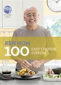 Cover: 9781849903981 | My Kitchen Table: 100 Easy Chinese Suppers | Ken Hom | Taschenbuch