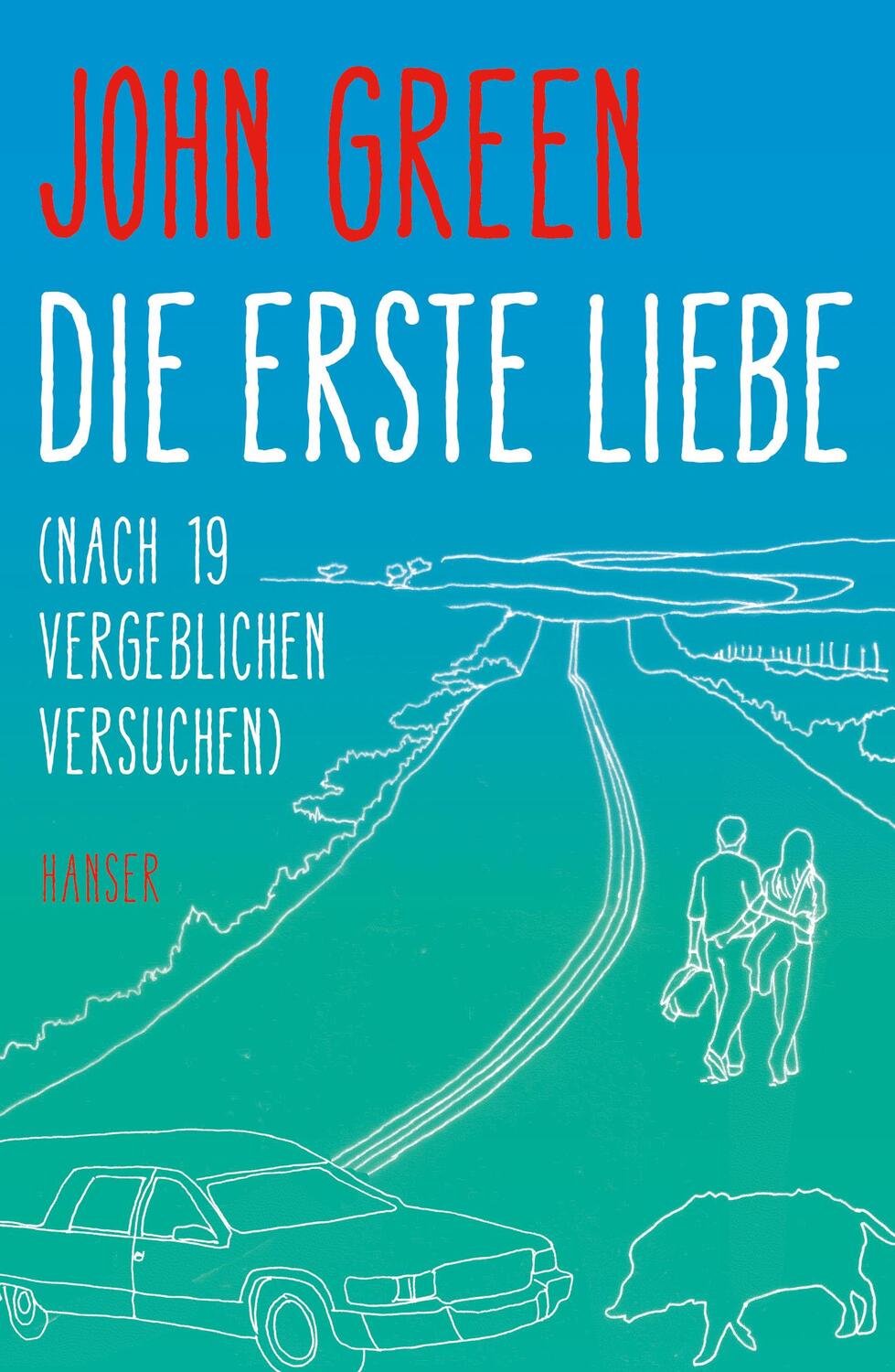 Cover: 9783446253131 | Die erste Liebe (nach 19 vergeblichen Versuchen) | John Green | Buch