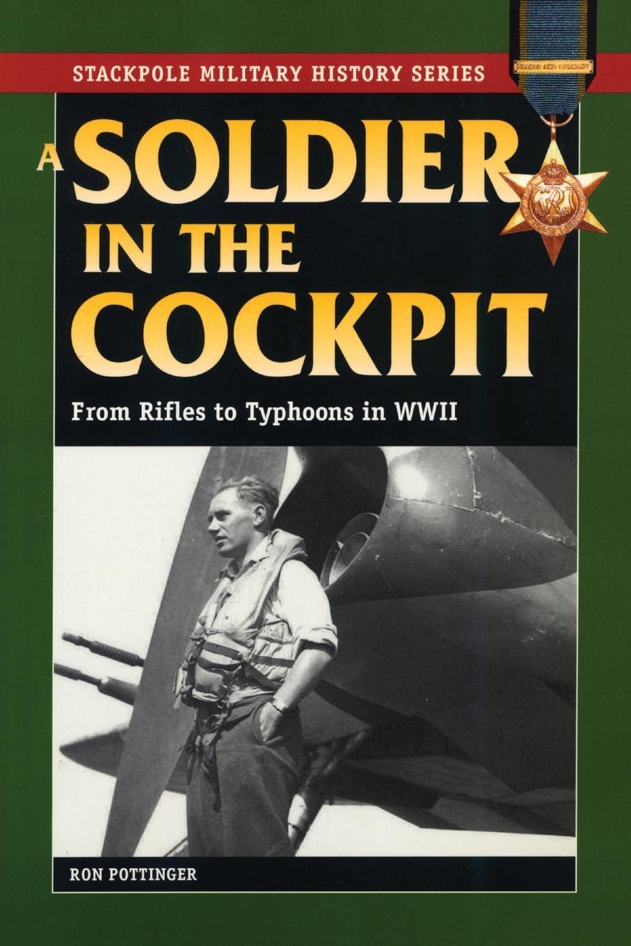 Cover: 9780811733687 | A Soldier in the Cockpit | From Rifles to Typhoons in World War II