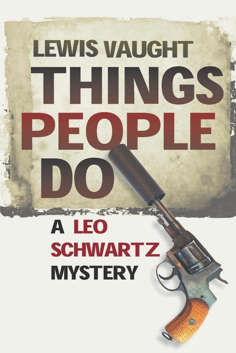 Cover: 9781685126278 | Things People Do | A Leo Schwartz Mystery | Lewis Vaught | Taschenbuch