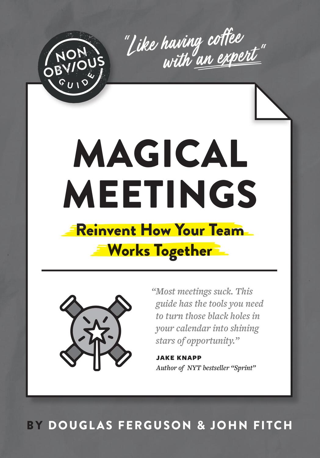Cover: 9781646870264 | The Non-Obvious Guide to Magical Meetings (Reinvent How Your Team...