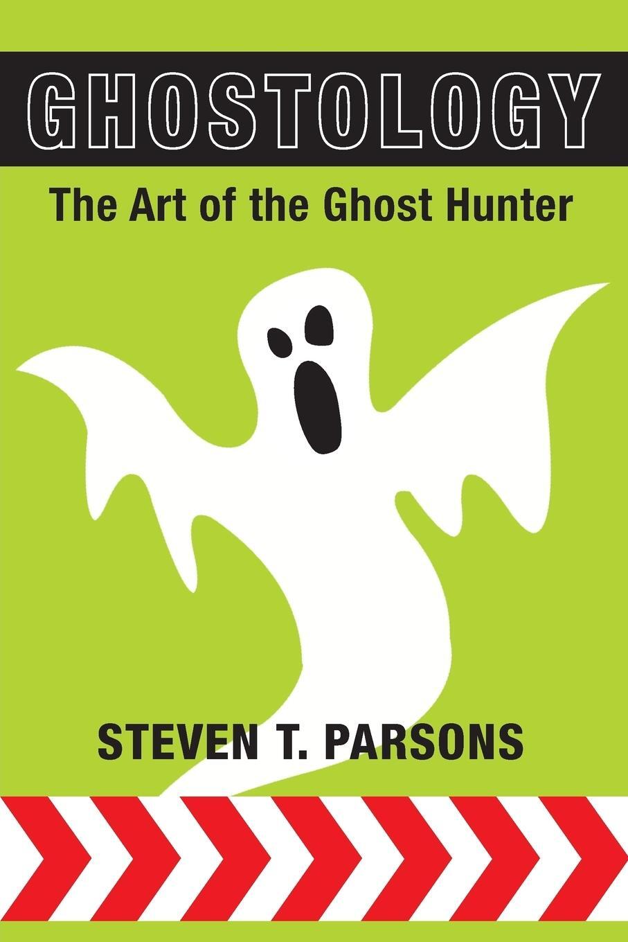 Cover: 9781910121726 | Ghostology | The Art of the Ghost Hunter | Steven T. Parsons | Buch