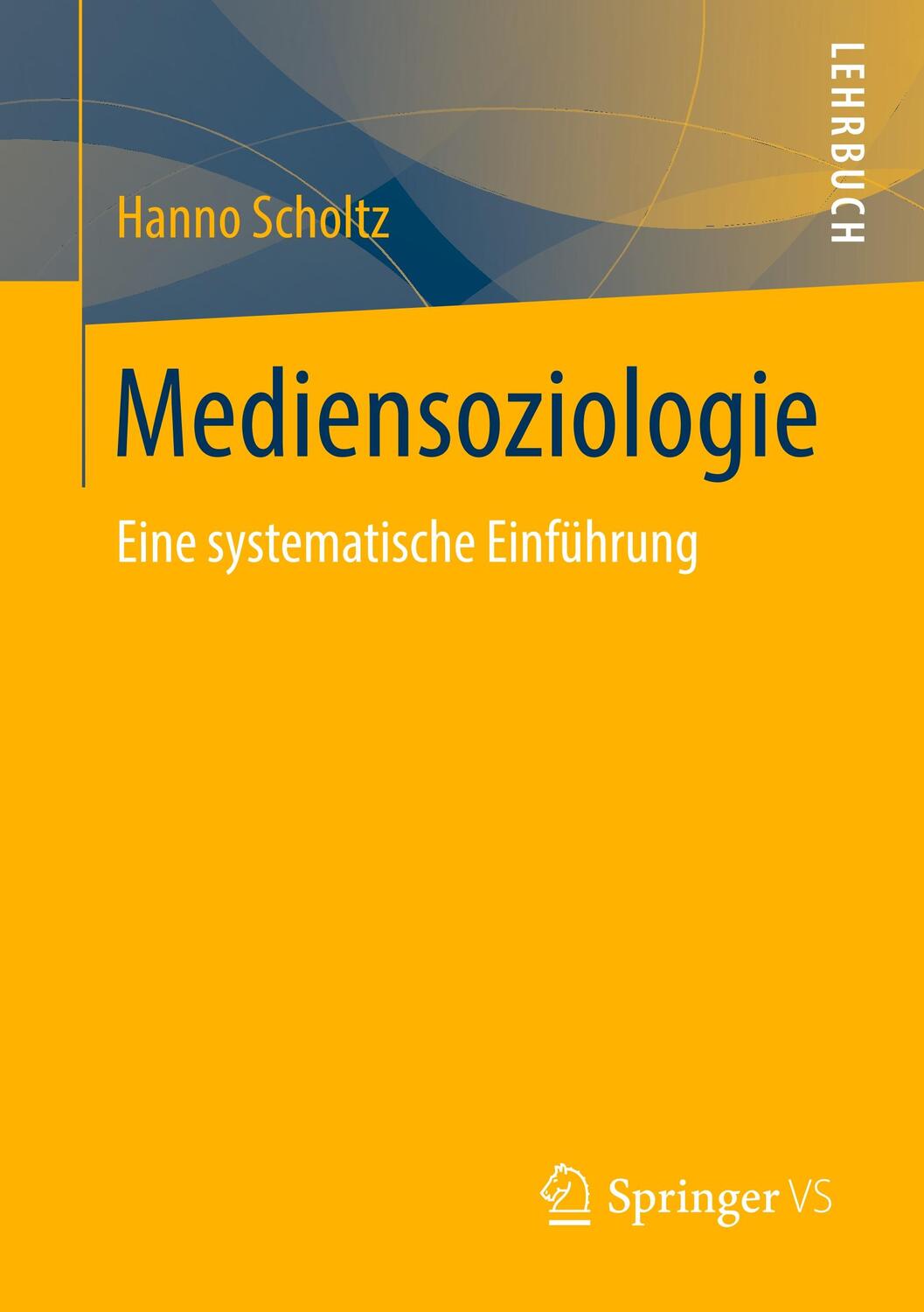 Cover: 9783658260101 | Mediensoziologie | Eine systematische Einführung | Hanno Scholtz | XX