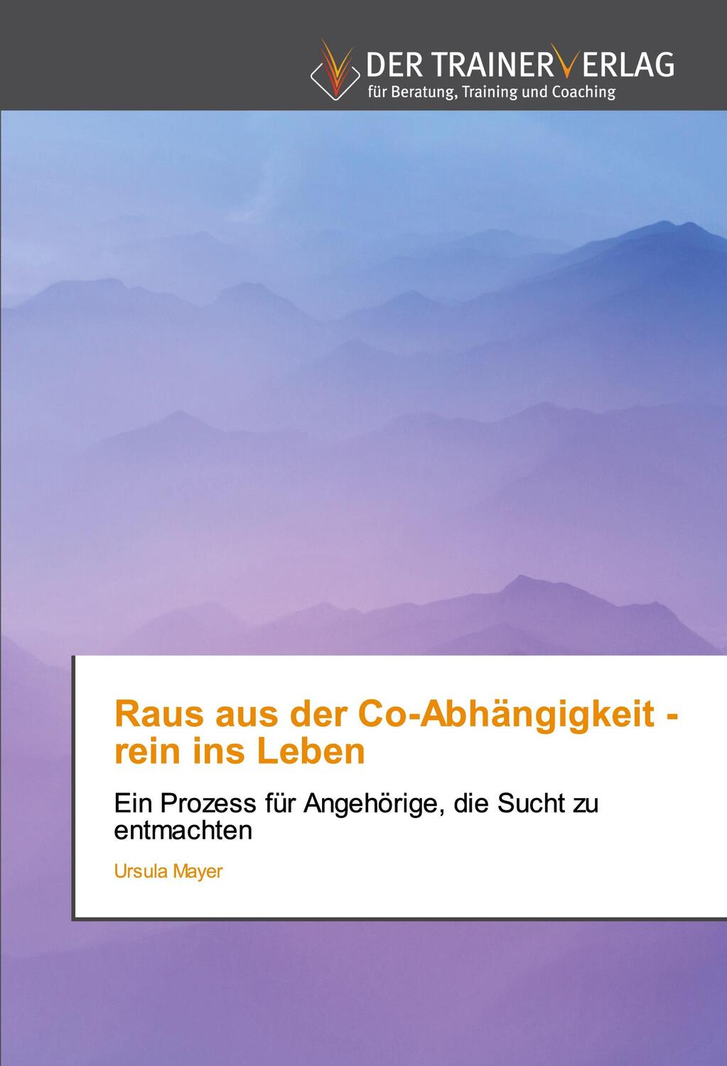 Cover: 9786202494793 | Raus aus der Co-Abhängigkeit - rein ins Leben | Ursula Mayer | Buch