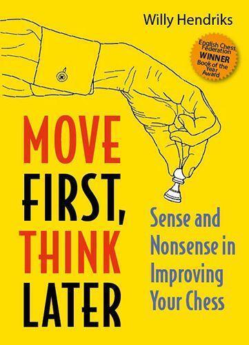 Cover: 9789083347974 | Move First, Think Later | Sense and Nonsense in Improving Your Chess