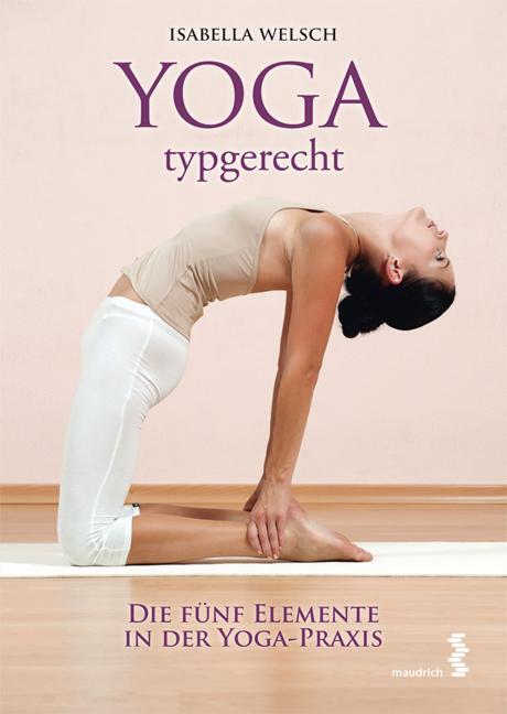 Cover: 9783851759792 | Yoga typgerecht | Die fünf Elemente in der Yoga-Praxis | Welsch | Buch