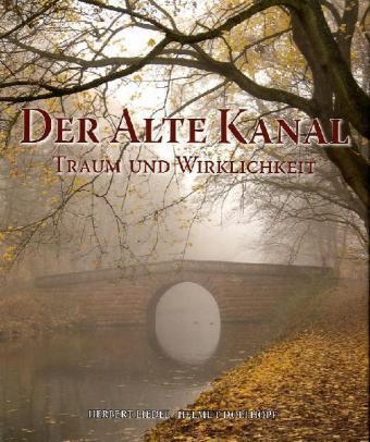 Cover: 9783940594211 | Der Alte Kanal | Traum und Wirklichkeit | Herbert Liedel (u. a.)